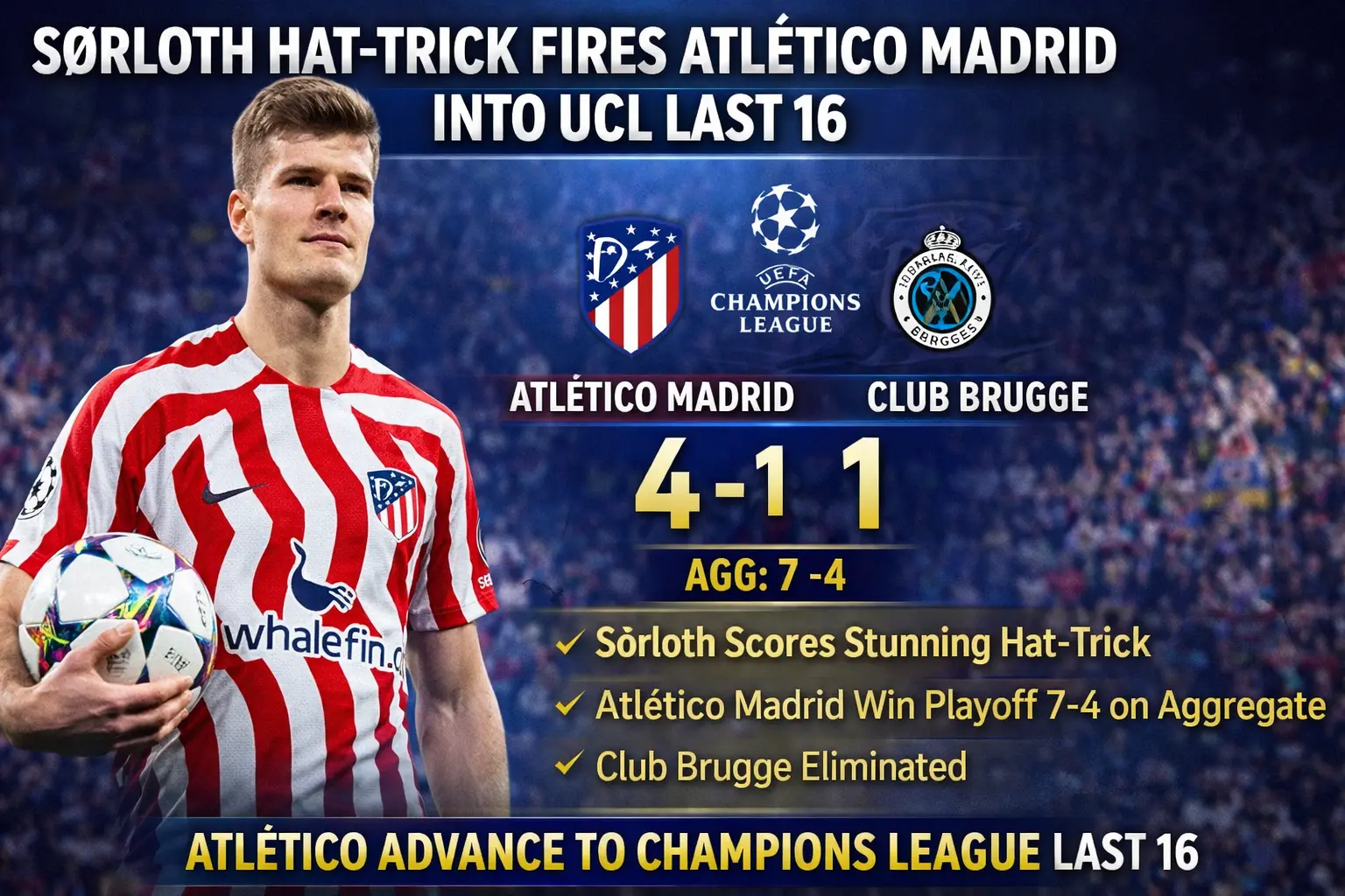 Sørloth’s Hat-Trick Heroics Power Atlético Madrid Past Club Brugge and Into Champions League Last 16